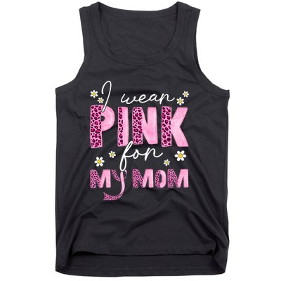 I Wear Pink For My Mom Breast Cancer Awareness Survivor Tank Top