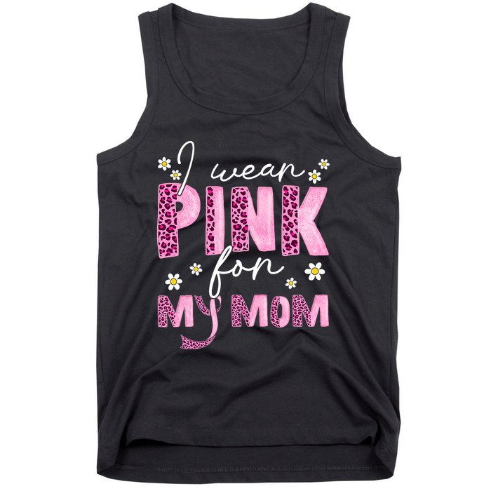 I Wear Pink For My Mom Breast Cancer Awareness Survivor Tank Top