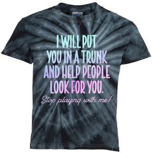 I Will Put You In A Trunk And Help People Look For You Kids Tie-Dye T-Shirt