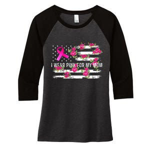 I Wear Pink For My Mom Breast Cancer Awareness Pink Ribbons Women's Tri-Blend 3/4-Sleeve Raglan Shirt