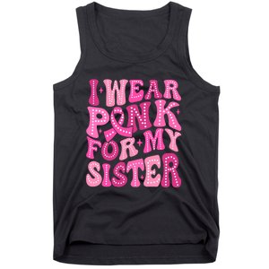 I Wear Pink_ For My Sister Fight Breast Cancer Family Support Tank Top