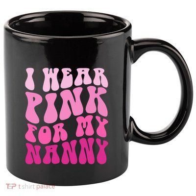 I Wear Pink For My Nanny Matching Family Breast Cancer Awareness 11oz C Handle Ceramic Mug