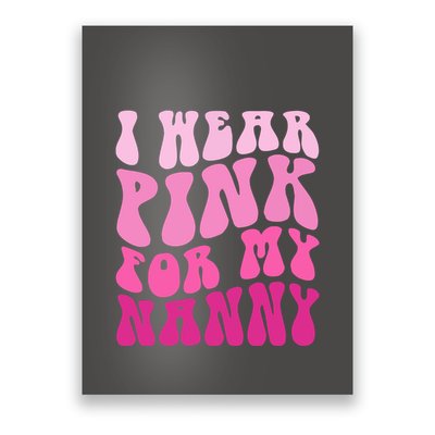 I Wear Pink For My Nanny Matching Family Breast Cancer Awareness Poster