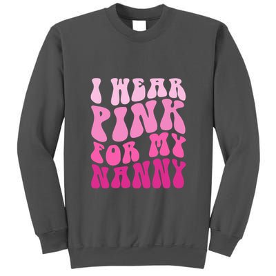 I Wear Pink For My Nanny Matching Family Breast Cancer Awareness Tall Sweatshirt