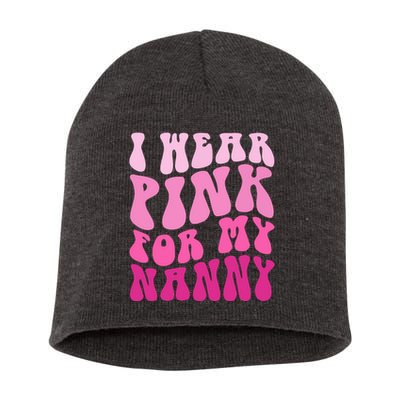 I Wear Pink For My Nanny Matching Family Breast Cancer Awareness Short Acrylic Beanie