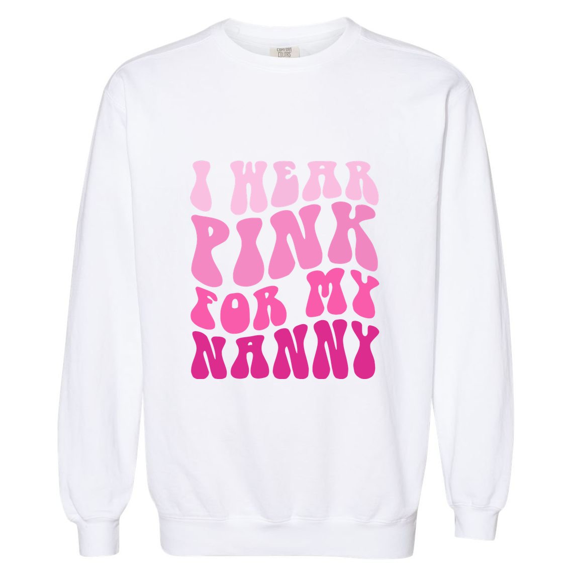 I Wear Pink For My Nanny Matching Family Breast Cancer Awareness Garment-Dyed Sweatshirt