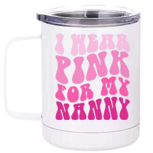 I Wear Pink For My Nanny Matching Family Breast Cancer Awareness 12 oz Stainless Steel Tumbler Cup