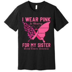 I Wear Pink In Memory For My Sister Breast Cancer Awareness Premium T-Shirt