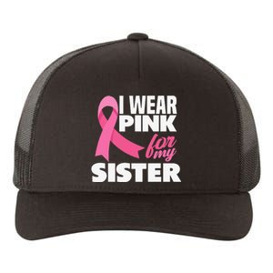 I Wear Pink For My Sister Breast Cancer Awareness Yupoong Adult 5-Panel Trucker Hat