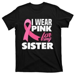 I Wear Pink For My Sister Breast Cancer Awareness T-Shirt