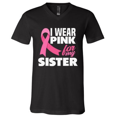 I Wear Pink For My Sister Breast Cancer Awareness V-Neck T-Shirt