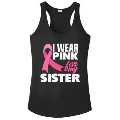 I Wear Pink For My Sister Breast Cancer Awareness Ladies PosiCharge Competitor Racerback Tank