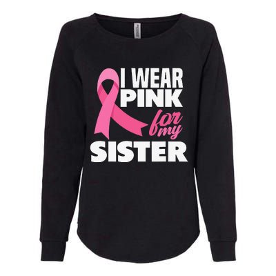 I Wear Pink For My Sister Breast Cancer Awareness Womens California Wash Sweatshirt