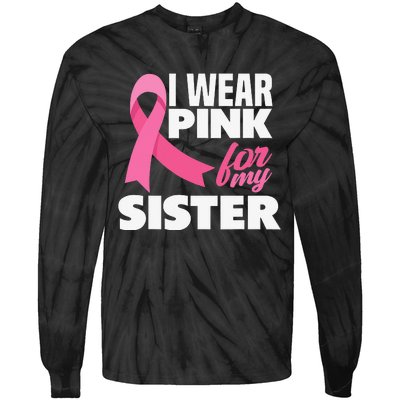 I Wear Pink For My Sister Breast Cancer Awareness Tie-Dye Long Sleeve Shirt