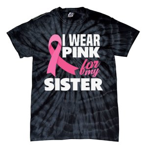 I Wear Pink For My Sister Breast Cancer Awareness Tie-Dye T-Shirt