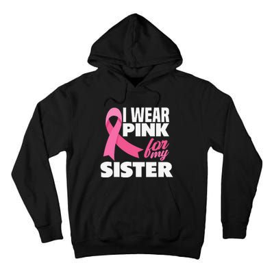 I Wear Pink For My Sister Breast Cancer Awareness Tall Hoodie