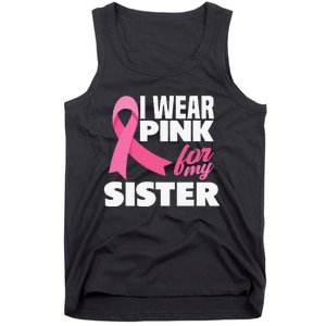 I Wear Pink For My Sister Breast Cancer Awareness Tank Top