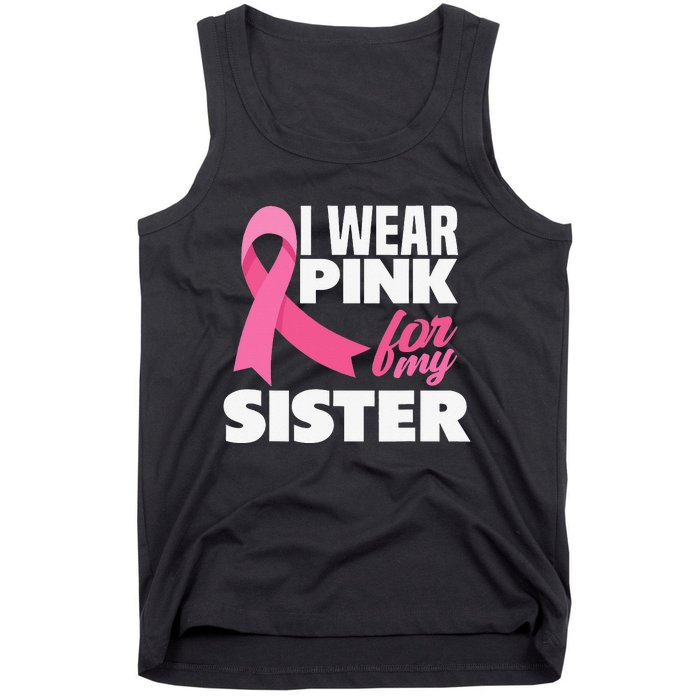 I Wear Pink For My Sister Breast Cancer Awareness Tank Top