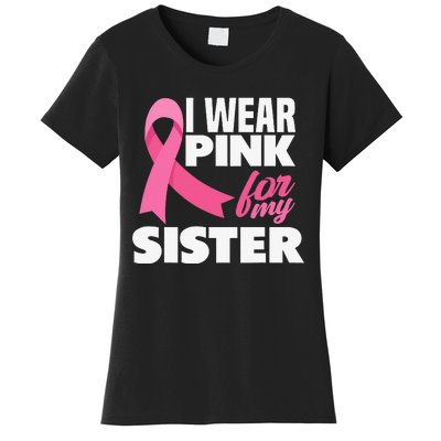 I Wear Pink For My Sister Breast Cancer Awareness Women's T-Shirt