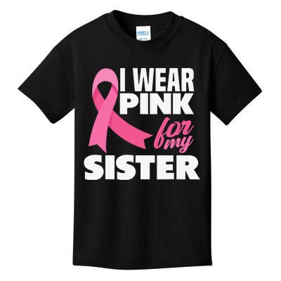 I Wear Pink For My Sister Breast Cancer Awareness Kids T-Shirt