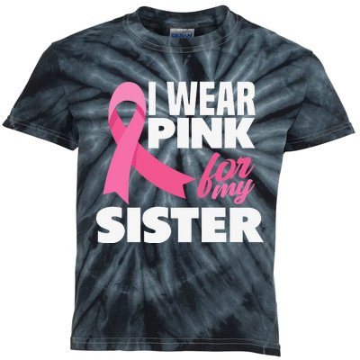 I Wear Pink For My Sister Breast Cancer Awareness Kids Tie-Dye T-Shirt