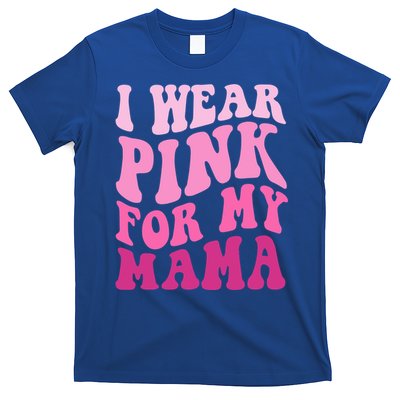 I Wear Pink For My Mama Wavy Breast Cancer S Gift T-Shirt