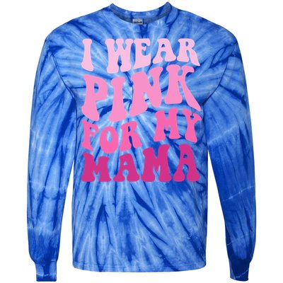 I Wear Pink For My Mama Wavy Breast Cancer S Gift Tie-Dye Long Sleeve Shirt