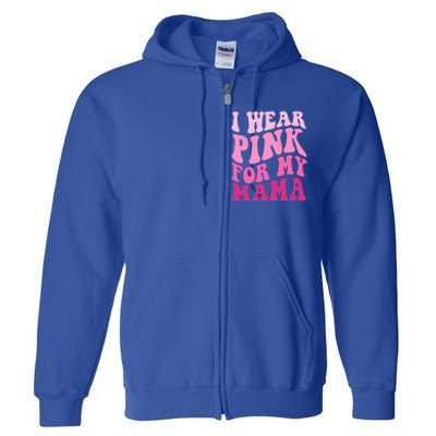 I Wear Pink For My Mama Wavy Breast Cancer S Gift Full Zip Hoodie