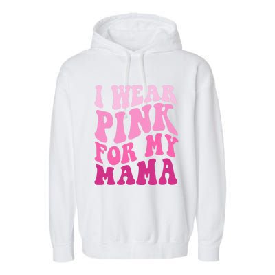 I Wear Pink For My Mama Wavy Breast Cancer S Gift Garment-Dyed Fleece Hoodie