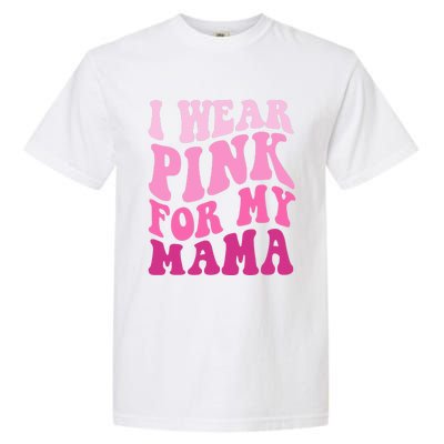 I Wear Pink For My Mama Wavy Breast Cancer S Gift Garment-Dyed Heavyweight T-Shirt