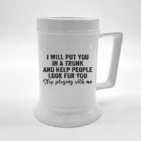 I Will Put You In A Trunk And Help People Look For You Beer Stein