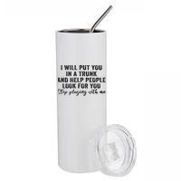 I Will Put You In A Trunk And Help People Look For You Stainless Steel Tumbler