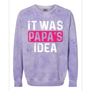 It Was PapaS Idea Funny Family Great Gift Colorblast Crewneck Sweatshirt