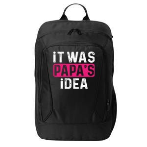 It Was PapaS Idea Funny Family Great Gift City Backpack