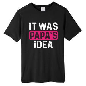 It Was PapaS Idea Funny Family Great Gift Tall Fusion ChromaSoft Performance T-Shirt