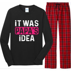 It Was PapaS Idea Funny Family Great Gift Long Sleeve Pajama Set