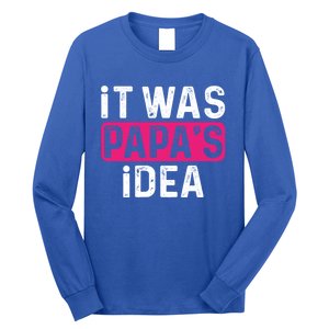 It Was PapaS Idea Funny Family Great Gift Long Sleeve Shirt