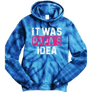 It Was PapaS Idea Funny Family Great Gift Tie Dye Hoodie