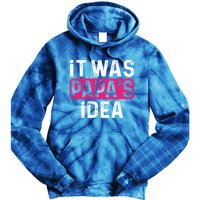 It Was PapaS Idea Funny Family Great Gift Tie Dye Hoodie