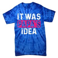 It Was PapaS Idea Funny Family Great Gift Tie-Dye T-Shirt