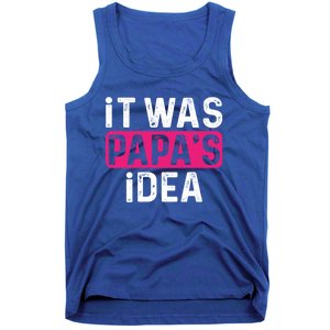 It Was PapaS Idea Funny Family Great Gift Tank Top