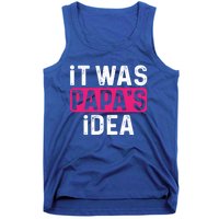 It Was PapaS Idea Funny Family Great Gift Tank Top