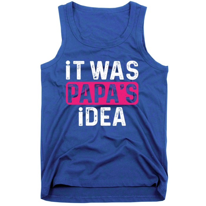 It Was PapaS Idea Funny Family Great Gift Tank Top