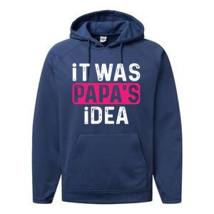 It Was PapaS Idea Funny Family Great Gift Performance Fleece Hoodie