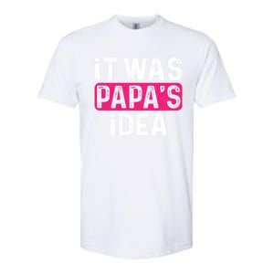 It Was PapaS Idea Funny Family Great Gift Softstyle CVC T-Shirt