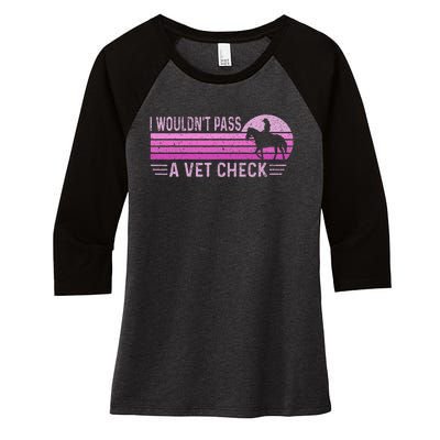 I WouldnT Pass A Vet Check Retro Vintage Women's Tri-Blend 3/4-Sleeve Raglan Shirt