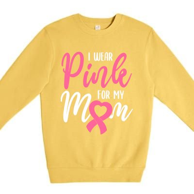 I Wear Pink For My Mom Gift Premium Crewneck Sweatshirt