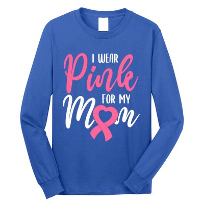 I Wear Pink For My Mom Gift Long Sleeve Shirt