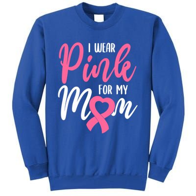 I Wear Pink For My Mom Gift Tall Sweatshirt