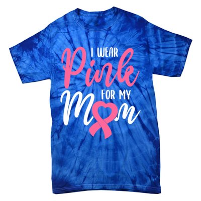 I Wear Pink For My Mom Gift Tie-Dye T-Shirt